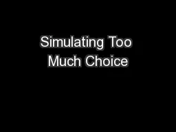 Simulating Too Much Choice