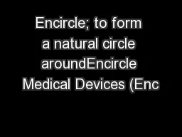Encircle; to form a natural circle aroundEncircle Medical Devices (Enc