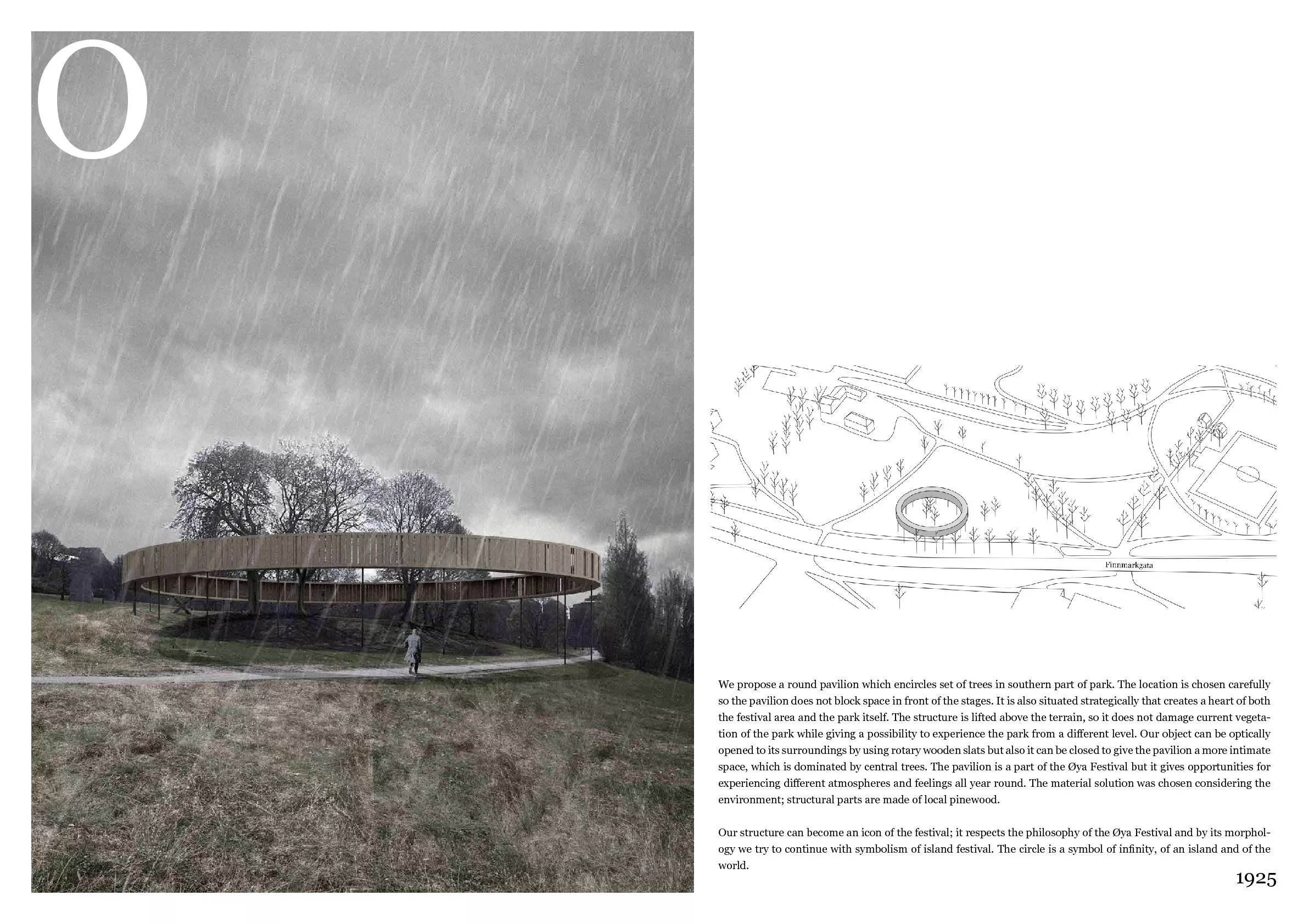 We propose a round pavilion which encircles set of trees in southern p