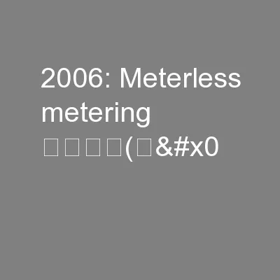 2006: Meterless metering ѐ֛ౠೲ(޷�