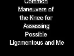 Common Maneuvers of the Knee for Assessing Possible Ligamentous and Me