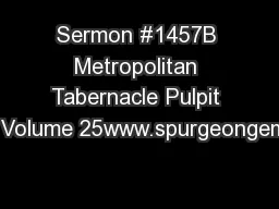 Sermon #1457B Metropolitan Tabernacle Pulpit 1Volume 25www.spurgeongem