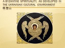 A Byzantine spirituality, as developed in the Ukrainian cul