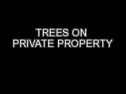 TREES ON PRIVATE PROPERTY