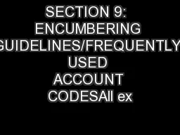 SECTION 9:  ENCUMBERING GUIDELINES/FREQUENTLY USED ACCOUNT CODESAll ex