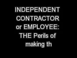 INDEPENDENT CONTRACTOR or EMPLOYEE: THE Perils of making th