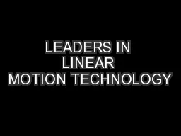 LEADERS IN LINEAR MOTION TECHNOLOGY