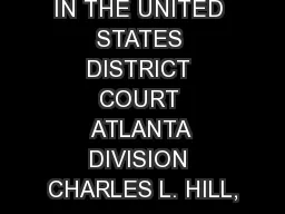 IN THE UNITED STATES DISTRICT COURT ATLANTA DIVISION CHARLES L. HILL,