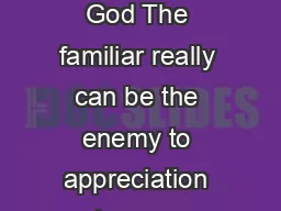 Becoming accustom to God The familiar really can be the enemy to appreciation and even