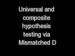 Universal and composite hypothesis testing via Mismatched D