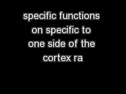 specific functions on specific to one side of the cortex ra