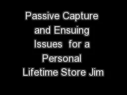 Passive Capture and Ensuing Issues  for a Personal Lifetime Store Jim