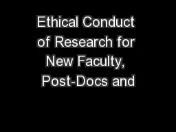 Ethical Conduct of Research for New Faculty, Post-Docs and