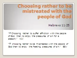 Choosing rather to be mistreated with