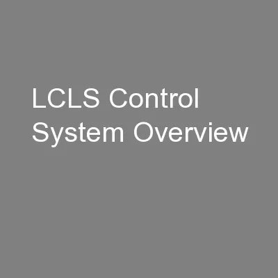 LCLS Control System Overview