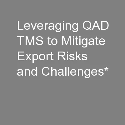 Leveraging QAD TMS to Mitigate Export Risks and Challenges*
