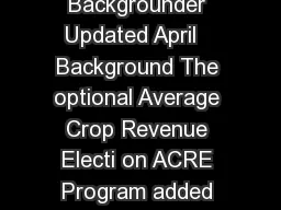 Average Crop Revenue Election ACRE Program Backgrounder Updated April   Background The