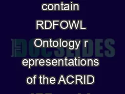 ACRID RDF Ontology These files contain RDFOWL Ontology r epresentations of the ACRID UML