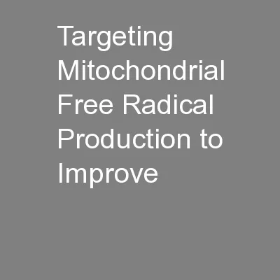 Targeting Mitochondrial Free Radical Production to Improve