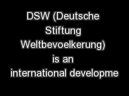 DSW (Deutsche Stiftung Weltbevoelkerung) is an international developme