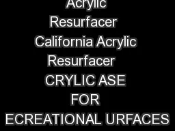 Acrylic Resurfacer  California Acrylic Resurfacer   CRYLIC ASE FOR ECREATIONAL URFACES