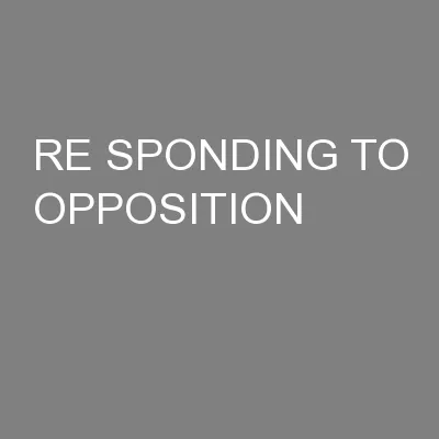 RE SPONDING TO OPPOSITION