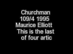 Churchman 109/4 1995  Maurice Elliott   This is the last of four artic