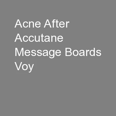 Acne After Accutane Message Boards Voy