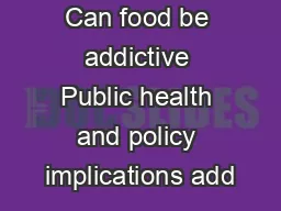 Can food be addictive Public health and policy implications add