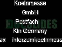 Main exhibitor Koelnmesse GmbH Postfach     Kln Germany Fax    interzumkoelnmesse