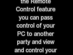 Additionally with the Remote Control feature you can pass control of your PC to another party and view and control your participants PCs