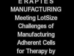 UPPLEMENT  BioProcess International  A R C H  E L L T H E R A P I E S MANUFACTURING Meeting LotSize Challenges of Manufacturing Adherent Cells for Therapy by Jon Rowley Eytan Abraham Andrew Campbell