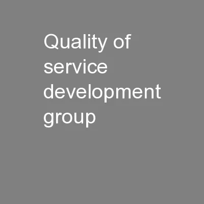Quality of service development group