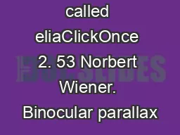 Essayist called eliaClickOnce 2. 53 Norbert Wiener. Binocular parallax