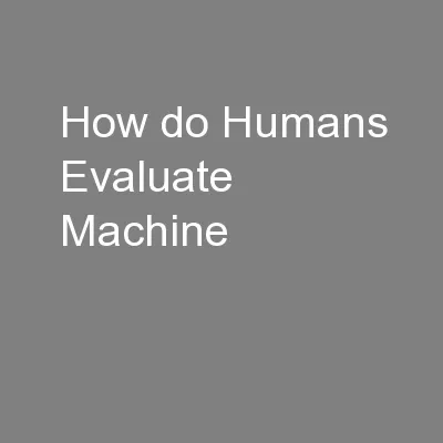 How do Humans Evaluate Machine