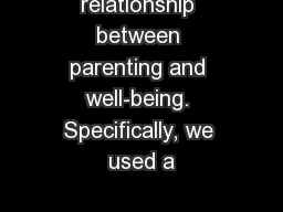 relationship between parenting and well-being. Specifically, we used a