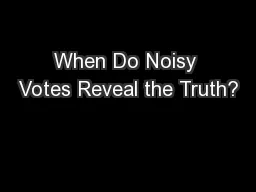 When Do Noisy Votes Reveal the Truth?