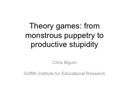 Theory games: from monstrous puppetry to productive stupidi