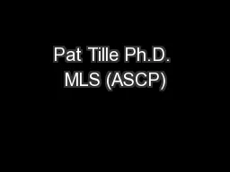 Pat Tille Ph.D. MLS (ASCP)