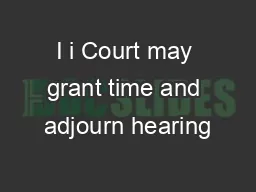 I i Court may grant time and adjourn hearing