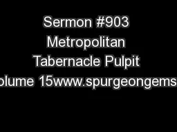Sermon #903 Metropolitan Tabernacle Pulpit Volume 15www.spurgeongems.o