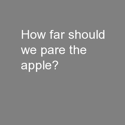 How far should we pare the apple?