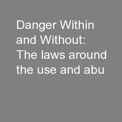 Danger Within and Without:  The laws around the use and abu