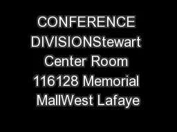 CONFERENCE DIVISIONStewart Center Room 116128 Memorial MallWest Lafaye