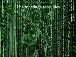 The matrix in ten slides