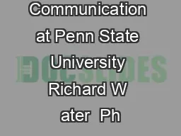 College of Communication at Penn State University Richard W ater  Ph