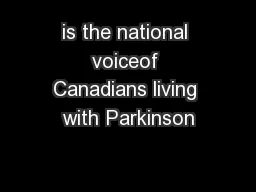 is the national voiceof Canadians living with Parkinson