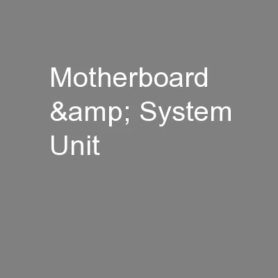 Motherboard & System Unit