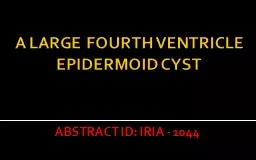 A LARGE FOURTH VENTRICLE EPIDERMOID CYST