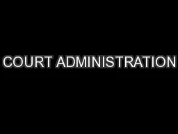 COURT ADMINISTRATION
